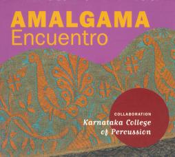 Encuentro di Amalgama (2) Collaboration Karnataka College Of Percussion - CD Encuentro di Amalgama (2) Collaboration Karnataka College Of Percussion - CD