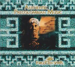 Authentic Precolombian Music - Forgotten Spirits di Jorge Reyes - CD