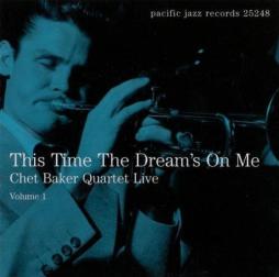 This Time The Dream's On Me (Chet Baker Quartet Live - Volume 1)  di Chet Baker - CD