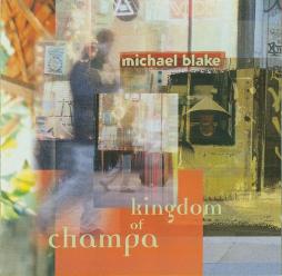 Kingdom Of Champa di Michael Blake - CD