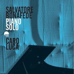 Caro Luca - Piano Solo di Salvatore Bonafede - CD Caro Luca - Piano Solo di Salvatore Bonafede - CD