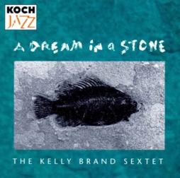 A Dream In A Stone di Kelly Brand Sextet - CD