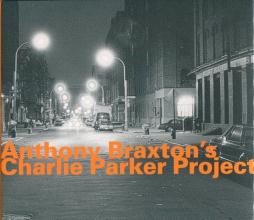 Anthony Braxton's Charlie Parker Project di Anthony Braxton