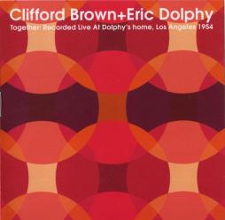 Together: Recorded Live At Dolphy's Home, Los Angeles 1954 di Clifford Brown + Eric Dolphy - CD