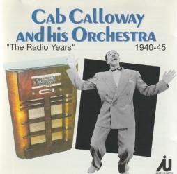 The Radio Years, 1940-45 di Cab Calloway And His Orchestra - CD