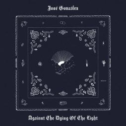 Against The Dying Of The Light di José Gonzalez - CD