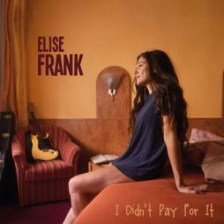 I Didn't Pay For It di Elise Frank - CD I Didn't Pay For It di Elise Frank - CD