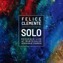 Solo: Recorded Live At Montecalvo Versiggia Church di Felice Clemente - CD