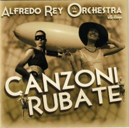 Canzoni Rubate di Alfredo Rey Orchestra - CD Canzoni Rubate di Alfredo Rey Orchestra - CD