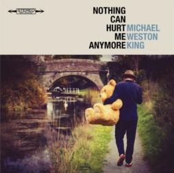 Nothing Can Hurt Me Anymore di Michael Weston King