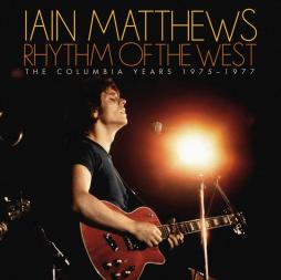 Rhythm Of The West (The Columbia Years) di Iain Matthews