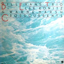 Crosscurrents di Bill Evans Trio, The With Lee Konitz & Warne Marsh