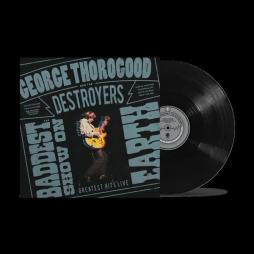 The Baddest Show On Earth: Greatest Hits Live di George Thorogood
