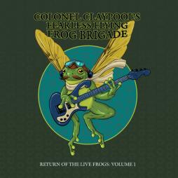 Return Of The Live Frogs: Volume 1 di Colonel Claypool Frog Brigade