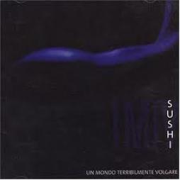 Un Mondo Terribilmente Volgare di Sushi - CD Un Mondo Terribilmente Volgare di Sushi - CD