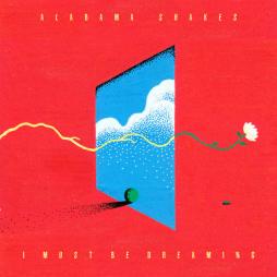 I Must Be Dreaming di Alabama Shakes - CD I Must Be Dreaming di Alabama Shakes - CD