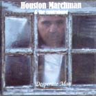 Desperate Man di Houston Marchman - CD