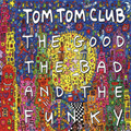 The Good The Bad & The Funky di Tom Tom Club - CD