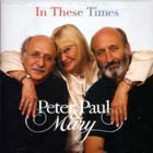 In These Times di Peter, Paul & Mary - CD