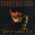 This Is What I Do di Sonny Rollins - CD