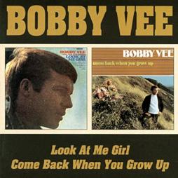 Look At Me Girl/Come Back When You Grow Up di Bobby Vee