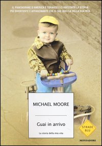 Guai_In_Arrivo_Storia_Della_Mia_Vita_-Moore_Michael