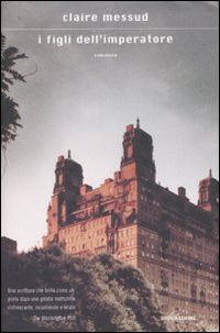Figli Dell`imperatore (i) di Messud Claire - Libro