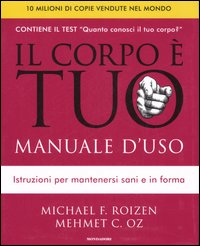 Corpo E` Tuo Manuale D`uso di Roizen Michael F.; Oz Mehmet C - libri Corpo E` Tuo Manuale D`uso di Roizen Michael F.; Oz Mehmet C - libri