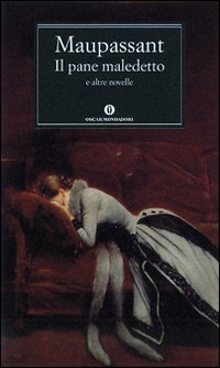 Pane Maledetto (il)  di Maupassant Guy De - Libro