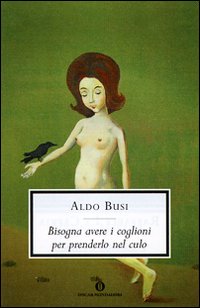 Bisogna Avere I Coglioni Per Prenderlo Nel Cu  di Busi Aldo - Libro