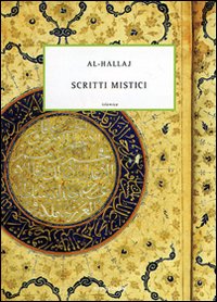 Cristo Dell`islam (il)  di Al Hisayn Ibn Mansur Al Hallaj - libri