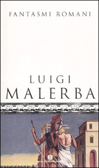 Fantasmi_Romani_-Malerba_Luigi