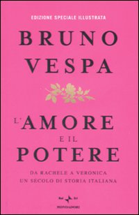 Amore E Il Potere Ediz. Speciale Illustrata di Vespa Bruno - libri Amore E Il Potere Ediz. Speciale Illustrata di Vespa Bruno - libri