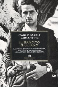 Bandito Giuliano (il)  di Lomartire Carlo M. - Libro