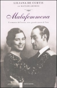 Malafemmena Romanzo Dell`unico Amore Di Toto` di De Curtis L. Amorosi M. - libri Malafemmena Romanzo Dell`unico Amore Di Toto` di De Curtis L. Amorosi M. - libri