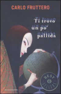 Ti Trovo Un Po` Pallida  di Fruttero Carlo - libri