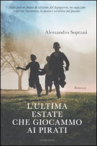 Ultima Estate Che Giocammo Ai Pirati (l`) di Soprani Alessandro - Libro Ultima Estate Che Giocammo Ai Pirati (l`) di Soprani Alessandro - Libro