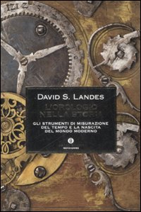 Orologio Nella Storia (l`) di Landes David S. - Libro Orologio Nella Storia (l`) di Landes David S. - Libro