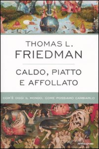 Caldo, Piatto E Affollato di Friedman Thomas L. - libri Caldo, Piatto E Affollato di Friedman Thomas L. - libri