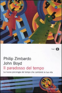 Paradosso Del Tempo  di Zimbardo Philip G.; Boyd John - Libro