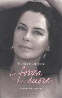 Forza Del Cuore di Guerritore Monica - Libro Forza Del Cuore di Guerritore Monica - Libro