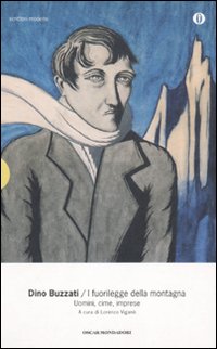 Fuorilegge Della Montagna Cime Uomini Imprese  di Buzzati Dino - Libro