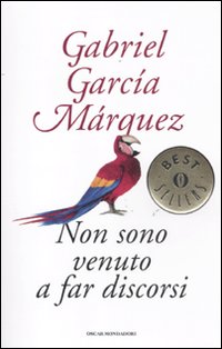 Non Sono Venuto A Far Discorsi di Garcia Marquez Gabriel - libri Non Sono Venuto A Far Discorsi di Garcia Marquez Gabriel - libri