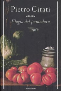 Elogio Del Pomodoro di Citati Pietro - libri Elogio Del Pomodoro di Citati Pietro - libri