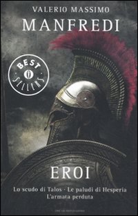 Eroi Lo Scudo Di Talos-le Paludi Di Hesperia L`armata Perduta di Manfredi Valerio M. - libri Eroi Lo Scudo Di Talos-le Paludi Di Hesperia L`armata Perduta di Manfredi Valerio M. - libri