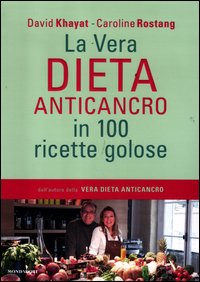 Vera_Dieta_Anticancro_In_100_Ricette_Golose_-Khayat_David_Rostang_Caroline