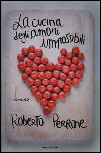 Cucina_Degli_Amori_Impossibili_-Perrone_Roberto