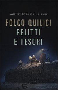 Relitti E Tesori di Quilici Folco - libri Relitti E Tesori di Quilici Folco - libri