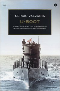 U-boot Storie Di Uomini E Di Sommergibili Nella Seconda Guerra Mondiale  di Valzania Sergio - libri