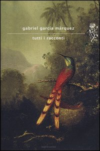 Tutti I Racconti  di Garcia Marquez Gabriel - libri